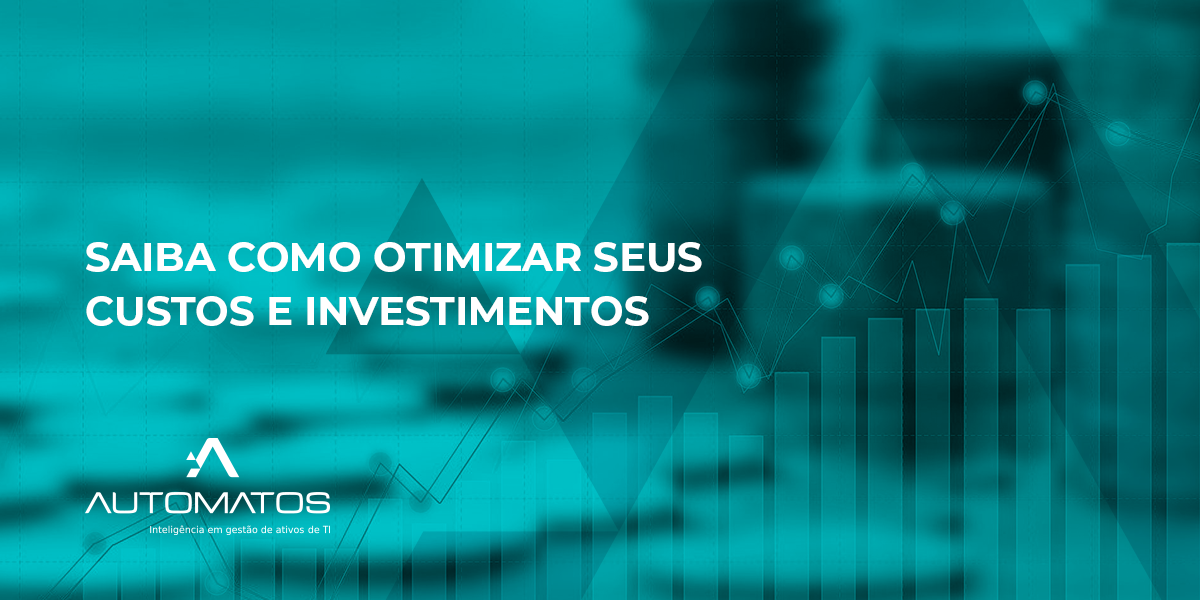 Saiba como otimizar seus custos e investimentos em tecnologia Saiba como otimizar seus custos e investimentos em tecnologia