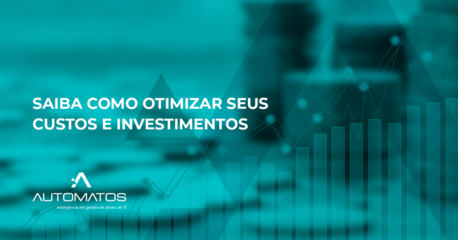 Saiba como otimizar seus custos e investimentos em tecnologia Saiba como otimizar seus custos e investimentos em tecnologia